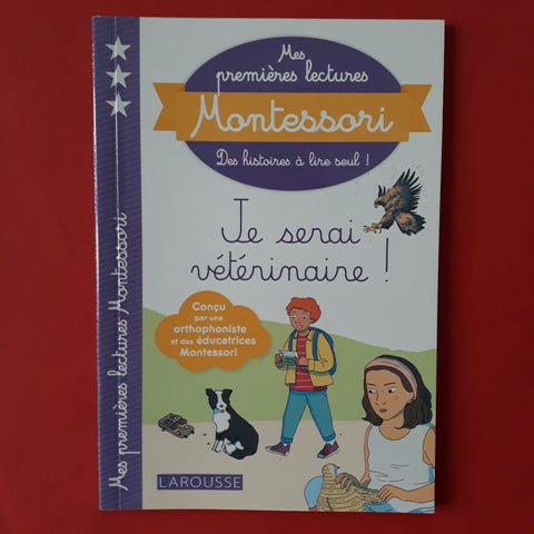 Mes premières lectures Montessori. Je serai vétérinaire !