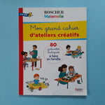 Mon grand cahier d'ateliers créatifs