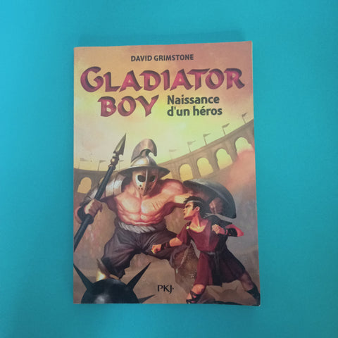 Gladiator Boy. 01. Naissance d'un héros