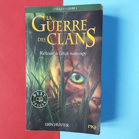 La Guerre des Clans (Cycle 1) Tome 1 Retour à l'état sauvage - Erin Hunter