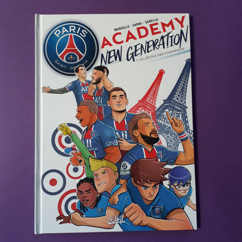 Paris Saint-Germain Academy New Generation. 1. A l'école des champions