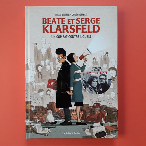 Beate et Serge Klarsfeld. Un combat contre l'oubli