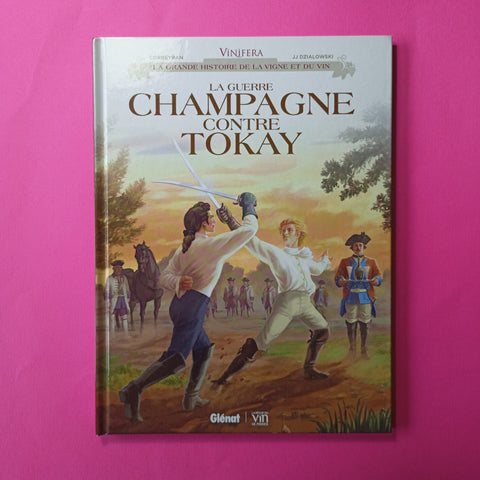 Vinifera. La guerra tra Champagne e Tokay