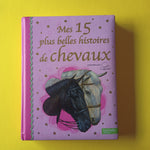 Mes 15 plus belles histoires de chevaux