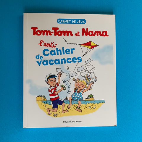 Carnet de jeux Tom-Tom et Nana. 1. Anti-Cahier de vacances