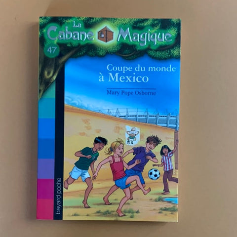La Cabane Magique. 47. Coupe du monde à Mexico